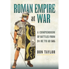 Roman Empire at War: A Compendium of Battles from 31 B.C. to A.D. 565 - Paperback