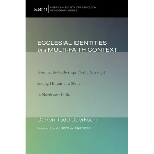 Ecclesial Identities in a Multi-Faith Context: Jesus Truth-Gatherings (Yeshu Satsangs) Among Hindus and Sikhs in Northwest India - Hardcover