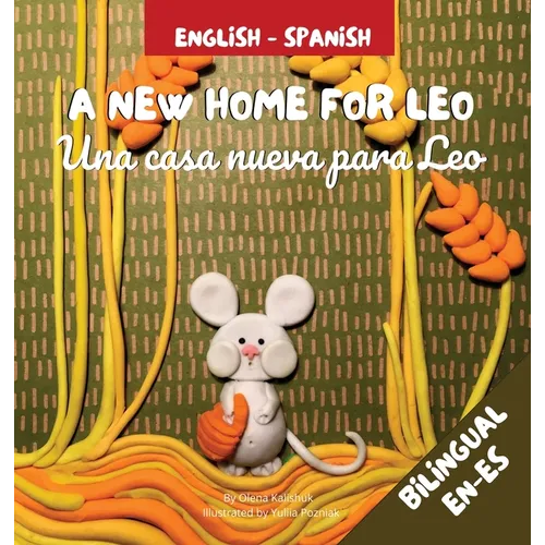 A New Home For Leo - Una casa nueva para Leo: Α Bilingual Children's Book in Spanish and English - Hardcover