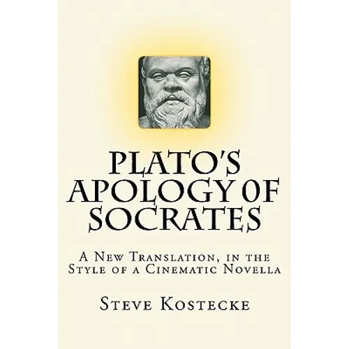 Plato's Apology of Socrates: A New Translation, in the Style of a Cinematic Novella - Paperback