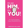 It's Not Him, It's You!: Girl, Forget the Breakup, Forgive Yourself & Move On! - Paperback