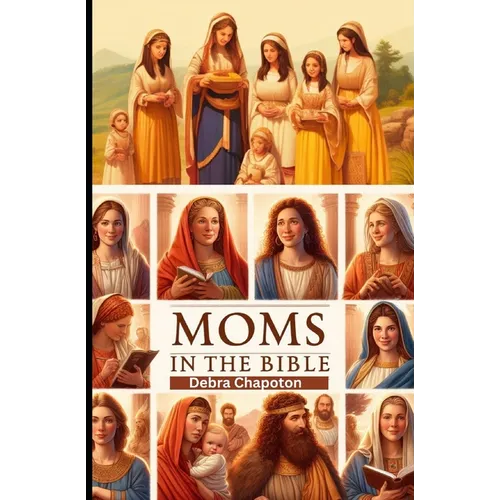Moms in the Bible: Sunday School Plans and/or Personal Bible Study - Paperback