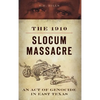 The 1910 Slocum Massacre: An Act of Genocide in East Texas - Hardcover