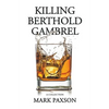 Killing Berthold Gambrel: A Collection - Paperback