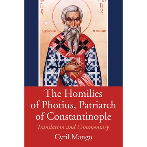 The Homilies of Photius, Patriarch of Constantinople - Paperback