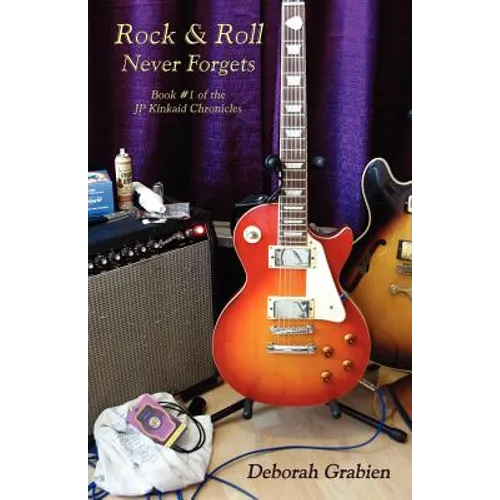 Rock & Roll Never Forgets: Book #1 of the Jp Kinkaid Chronicles - Paperback