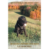 "My Father's Greatest Gift": "Life Lessons from a Black English Labrador Retriever" - Paperback