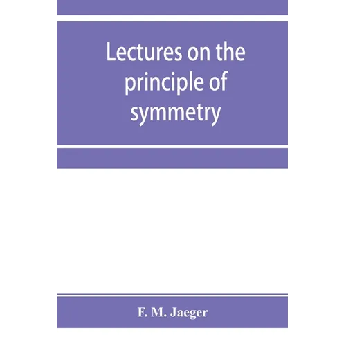Lectures on the principle of symmetry and its applications in all natural sciences - Paperback