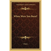 When Were You Born? - Hardcover