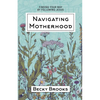Navigating Motherhood: Finding Your Way by Following Jesus - Paperback