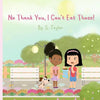 No Thank You, I Can't Eat Those!: Your Child's Journey and Questions About Foods & Allergies! Help Them Communicate Foods They Are Allergic To! - Paperback