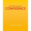 The Little Book of Confidence: Cool. Calm. Collected - Hardcover