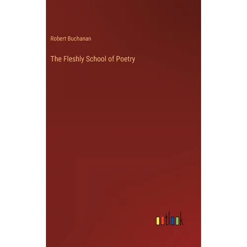 The Fleshly School of Poetry - Hardcover