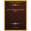Views Of Highland Park, Illinois (1899) - Paperback