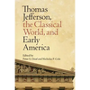 Thomas Jefferson, the Classical World, and Early America - Paperback