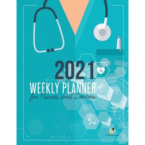 2021 Weekly Planner for Nurses and Doctors - Paperback