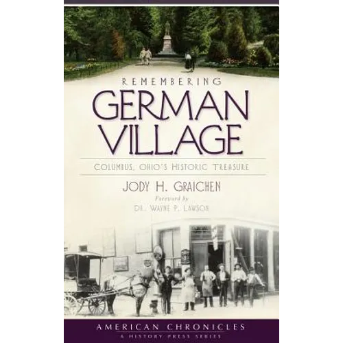 Remembering German Village: Columbus, Ohio's Historic Treasure - Hardcover