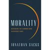 Morality: Restoring the Common Good in Divided Times - Hardcover