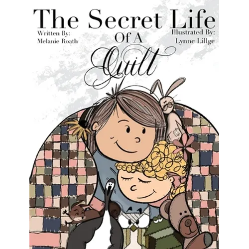 The Secret Life of a Quilt - Hardcover