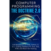 Computer Programming The Doctrine 2.0: Full Breakdown of HTML, Python, C, C++, Coding Raspberry PI, Java, SQL, HTML and Black Hat Hacking. - Paperback