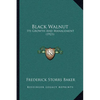 Black Walnut: Its Growth And Management (1921) - Paperback
