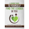 A Journey Back to Yourself, Find the Leader in You: Become a Master in the Game of Life - Paperback