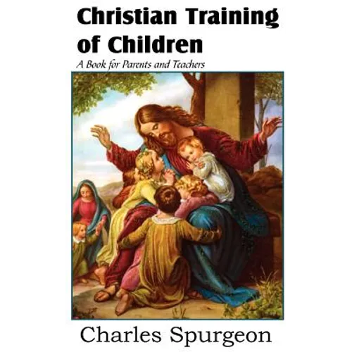 Christian Training of Children - A Book for Parents and Teachers - Paperback