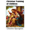 Christian Training of Children - A Book for Parents and Teachers - Paperback
