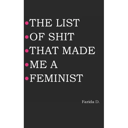 The List of Shit That Made Me a Feminist - Paperback