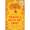 Travels With My Grief: A personal journey of love, loss and recovery - Paperback
