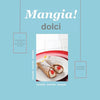 Mangia! Dolci: A Mom-and-Me Book of Sweet Sicilian Recipes - Paperback