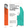 Fashion Patternmaking Techniques for Children's Clothing: Dresses, Shirts, Bodysuits, Trousers, Jackets and Coats - Paperback