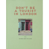 Don't Be a Tourist in London: The Messy Nessy Chic Guide - Hardcover