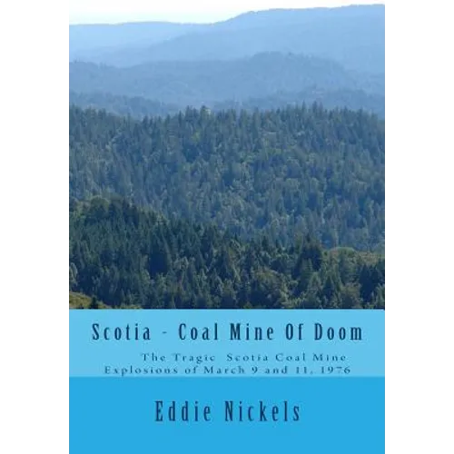 Scotia - Coal Mine Of Doom: The Tragic Scotia Mine Explosions of March 9 and 11, 1976 - Paperback