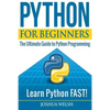 Python for Beginners: The Ultimate Guide to Python Programming; Learn Python FAST! - Paperback