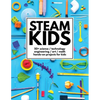 STEAM Kids: 50+ Science / Technology / Engineering / Art / Math Hands-On Projects for Kids - Paperback