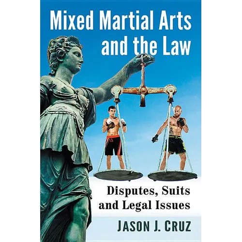 Mixed Martial Arts and the Law: Disputes, Suits and Legal Issues - Paperback