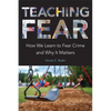 Teaching Fear: How We Learn to Fear Crime and Why It Matters - Paperback