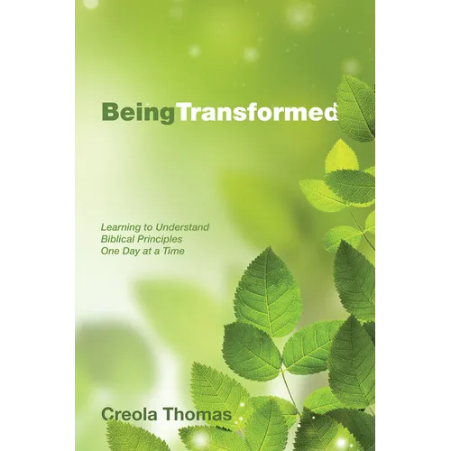 Being Transformed: Learning to Understand Biblical Principles One Day at a Time - Hardcover