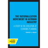The Rationalization Movement in German Industry: A Study in the Evolution of Economic Planning - Paperback