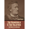 The Rhinegold & The Valkyrie: The Ring of The Niblung (Without Illustrations) - Hardcover