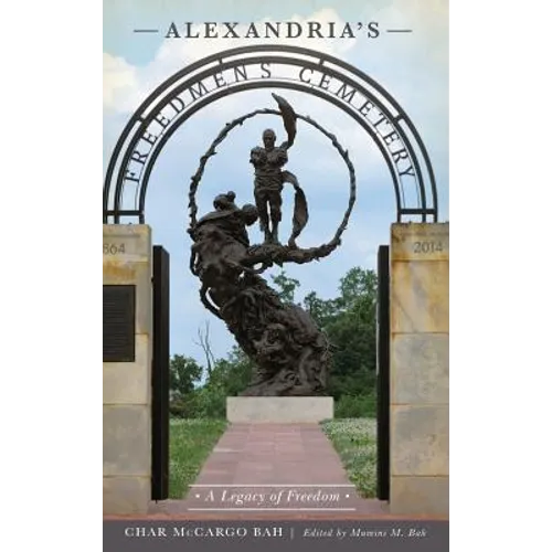 Alexandria's Freedmen's Cemetery: A Legacy of Freedom - Hardcover