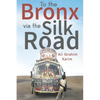 To The Bronx via The Silk Road - Paperback
