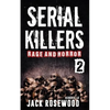 Serial Killers Rage and Horror Volume 2: 8 Shocking True Crime Stories of Serial Killers and Killing Sprees - Paperback