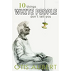 10 Things White People Don't Tell You - Paperback