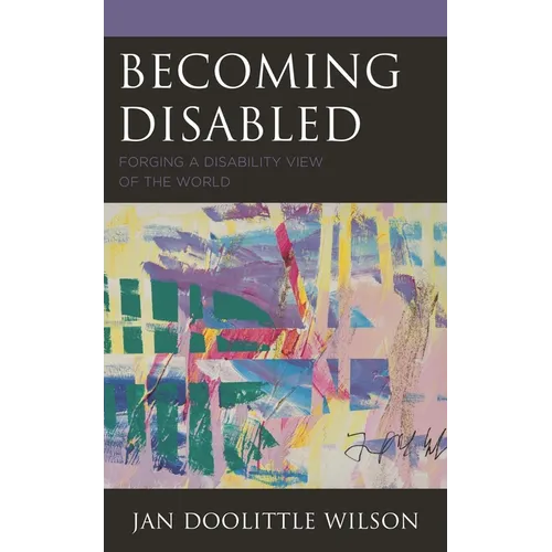 Becoming Disabled: Forging a Disability View of the World - Paperback