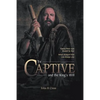 The Captive and the King's Will: Simon Peter was bound by fear. What changed him can change you. - Paperback