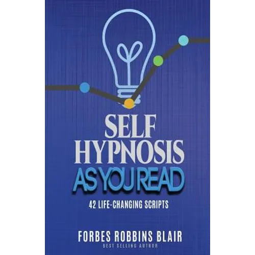 Self Hypnosis As You Read: 42 Life-Changing Scripts! - Paperback