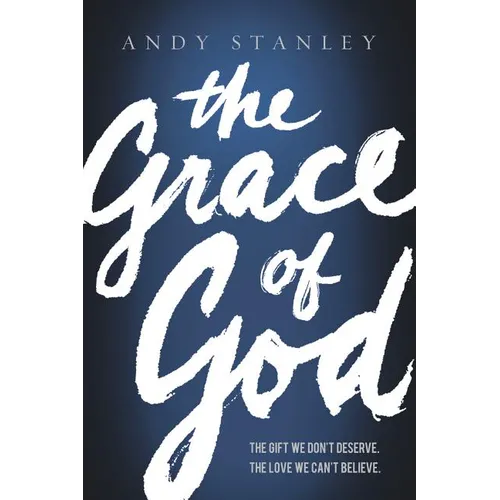 The Grace of God: The Gift We Don't Deserve, the Love We Can't Believe - Paperback