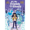 All My Friends Are Ghosts - Paperback